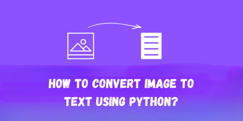 How to Convert Image to Text Using Python?